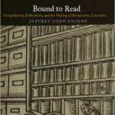 Bound to Read: Compilations, Collections, and the Making of Renaissance Literature