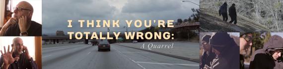 Still frames from the documentary:  I Think You're Totally Wrong: A Quarrel