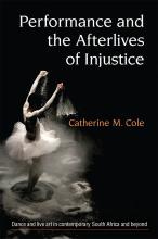 catherine cole performance and the afterlife of injustice