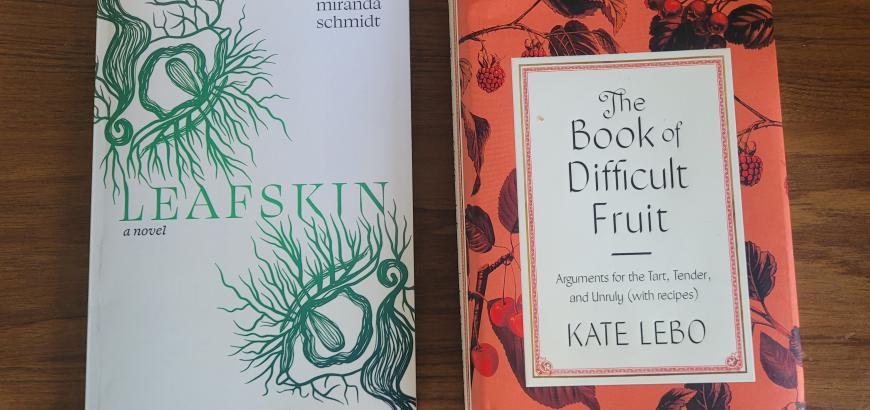 book covers for The Book of Difficult Fruit by Kate Lebo and Leafskin by Miranda Schmidt