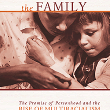 Troubling the Family: The Promise of Personhood and the Rise of Multiracialism