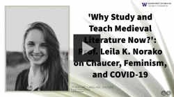 YouTube link to Why Study and Teach Medieval Literature Now? Prof. Leila K. Norako on Chaucer, Feminism, & COVID-19