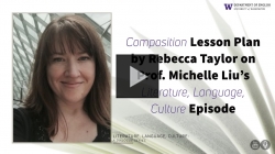 YouTube link to Composition Lesson Plan: Prof. Michelle Liu's "Literature, Language, Culture" Episode